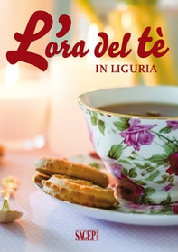 L'ora del tè in Liguria - Librerie.coop L'ora del tè in Liguria - Librerie.coop