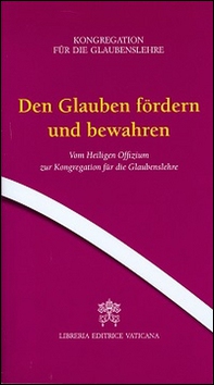 Den Glauben fordern und bewahren. Vom Heiligen Offizium zur Kongregation fur die Glaubenslehre - Librerie.coop