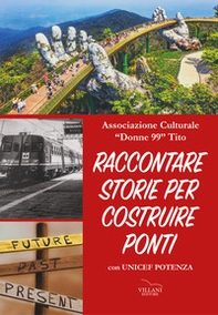 Raccontare storie per costruire ponti. Con Unicef Potenza - Vol. 2 - Librerie.coop
