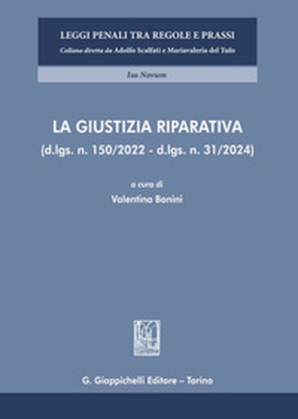 La giustizia riparativa (d-lgs. n. 150/2022 - d.lgs. n. 31/2024) - Librerie.coop La giustizia riparativa (d-lgs. n. 150/2022 - d.lgs. n. 31/2024) - Librerie.coop