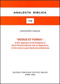 Modus et forma. A new approaches to the exegesis of Saint Thomas Aquinas with an application to the Lectura super Epistolam ad Ephesios - Librerie.coop