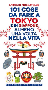 101 cose da fare a Tokyo e in Giappone almeno una volta nella vita - Librerie.coop 101 cose da fare a Tokyo e in Giappone almeno una volta nella vita - Librerie.coop