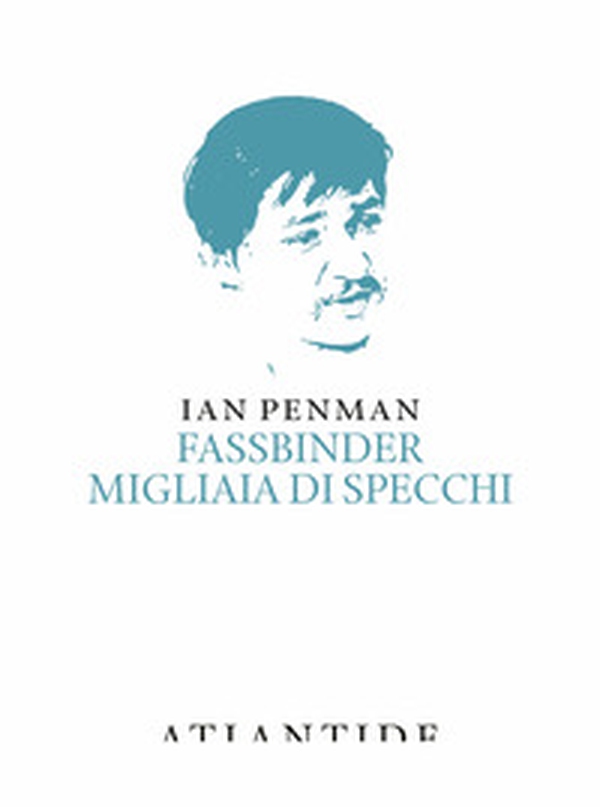 Fassbinder. Migliaia di specchi - Librerie.coop Fassbinder. Migliaia di specchi - Librerie.coop