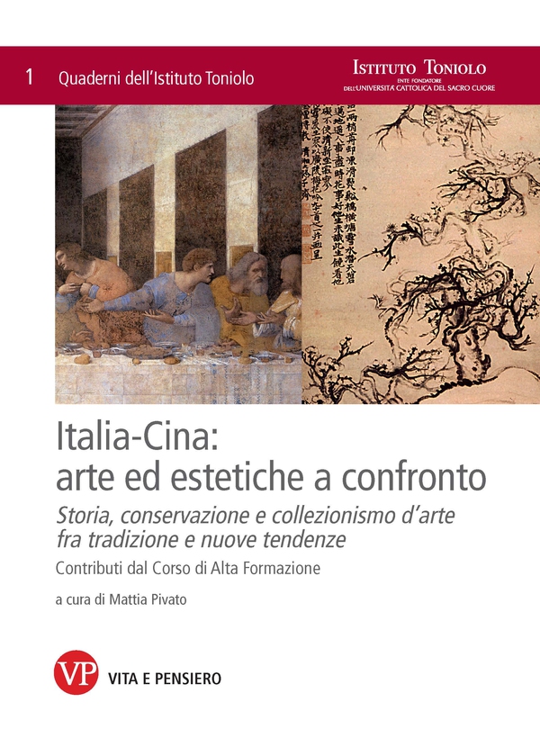 Italia-Cina: arte ed estetiche a confronto. Storia, conservazione e collezionismo d'arte fra tradizione e nuove tendenze. Quaderni dell'Istituto Toniolo, n. 1 - Librerie.coop