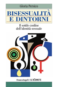 Bisessualità e dintorni. Il sottile confine dell'identità sessuale - Librerie.coop