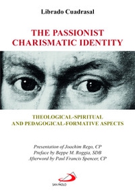 The passionist charismatic identity. Theological-spiritual and pedagogical-formative aspects - Librerie.coop The passionist charismatic identity. Theological-spiritual and pedagogical-formative aspects - Librerie.coop