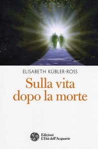 Sulla vita dopo la morte - Librerie.coop Sulla vita dopo la morte - Librerie.coop