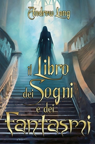 Il libro dei sogni e dei fantasmi - Librerie.coop Il libro dei sogni e dei fantasmi - Librerie.coop