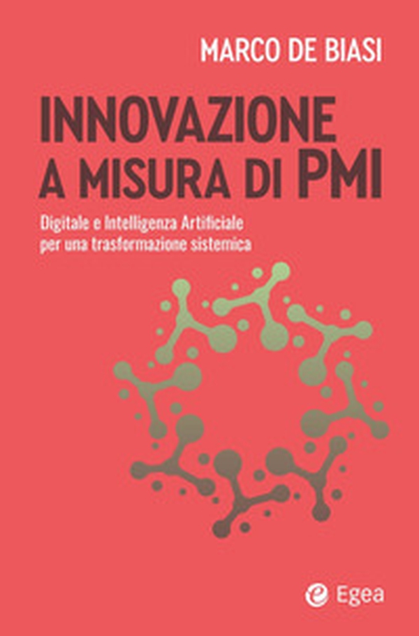 Innovazione a misura di PMI. Digitale e intelligenza artificiale per una trasformazione sistemica - Librerie.coop Innovazione a misura di PMI. Digitale e intelligenza artificiale per una trasformazione sistemica - Librerie.coop