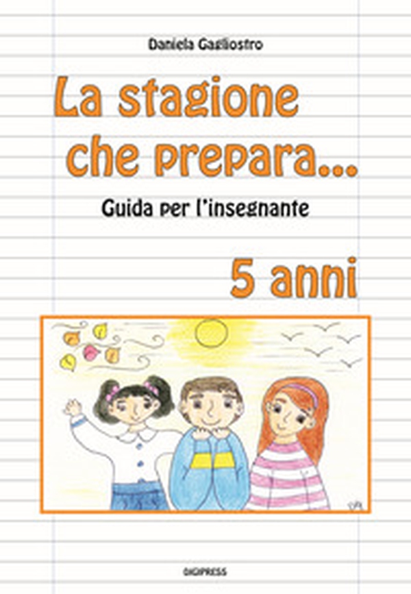 La stagione che prepara. Guida per l'insegnante - Librerie.coop La stagione che prepara. Guida per l'insegnante - Librerie.coop