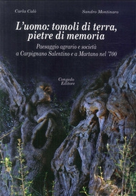 L'uomo: tomoli di terra, pietre di memoria. Paesaggio agrario e società a Carpignano Salentino e a Martano nel '700 - Librerie.coop L'uomo: tomoli di terra, pietre di memoria. Paesaggio agrario e società a Carpignano Salentino e a Martano nel '700 - Librerie.coop