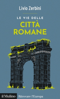 Le vie delle città romane - Librerie.coop