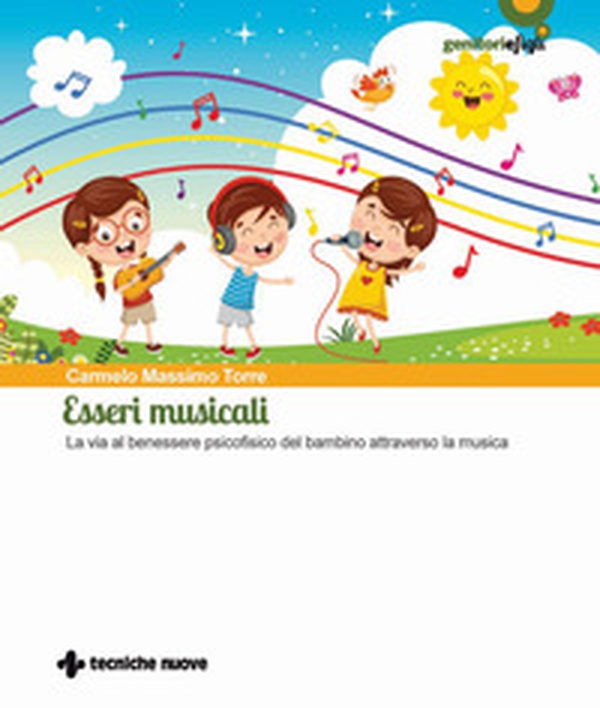 Esseri musicali. La via al benessere psicofisico del bambino attraverso la musica - Librerie.coop Esseri musicali. La via al benessere psicofisico del bambino attraverso la musica - Librerie.coop