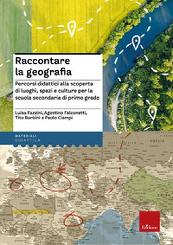 Raccontare la geografia. Percorsi didattici alla scoperta di luoghi, spazi e culture per la scuola secondaria di primo grado - Librerie.coop Raccontare la geografia. Percorsi didattici alla scoperta di luoghi, spazi e culture per la scuola secondaria di primo grado - Librerie.coop