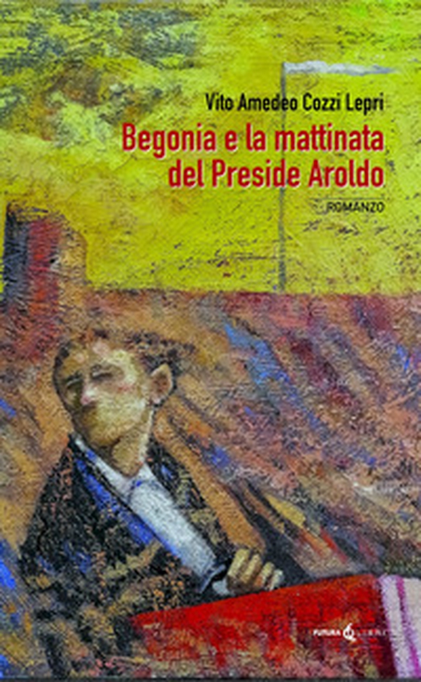 Begonia e la mattinata del preside Aroldo - Librerie.coop Begonia e la mattinata del preside Aroldo - Librerie.coop