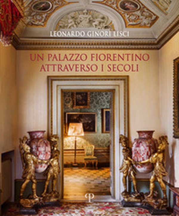 Un palazzo fiorentino attraverso i secoli - Librerie.coop Un palazzo fiorentino attraverso i secoli - Librerie.coop