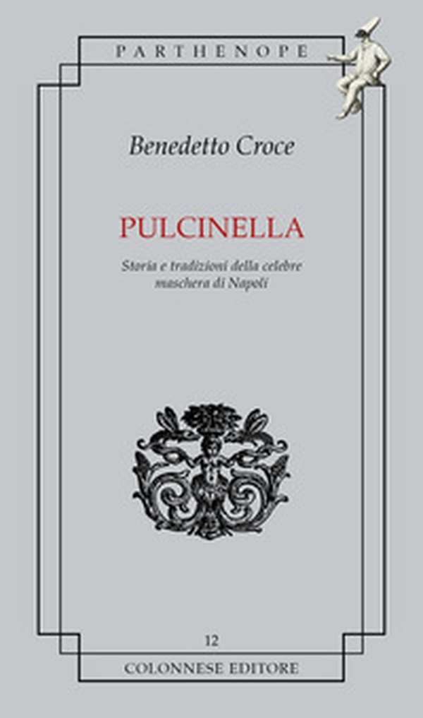 Pulcinella. Storia e tradizioni della celebre maschera di Napoli - Librerie.coop
