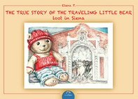 The true story of the traveling. Little bear lost in Siena - Librerie.coop
