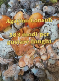 583 modi per gustare funghi - Librerie.coop 583 modi per gustare funghi - Librerie.coop