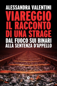 Viareggio, il racconto di una strage - Librerie.coop Viareggio, il racconto di una strage - Librerie.coop