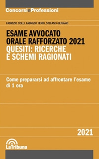 Esame avvocato. Orale rafforzato 2021. Quesiti: ricerche e schemi ragionati. Come prepararsi ad affrontare l'esame di 1 ora - Librerie.coop