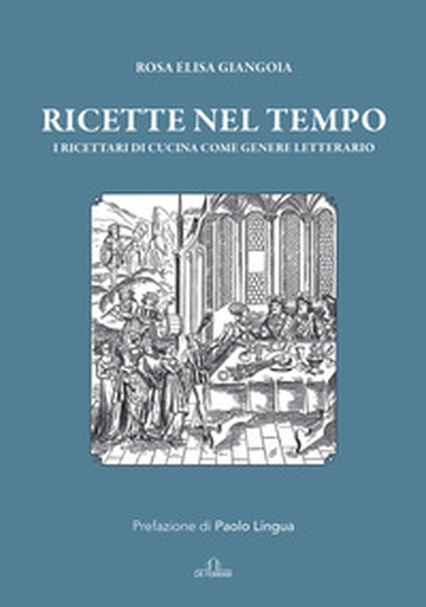 Ricette nel tempo. I ricettari di cucina come genere letterario - Librerie.coop Ricette nel tempo. I ricettari di cucina come genere letterario - Librerie.coop