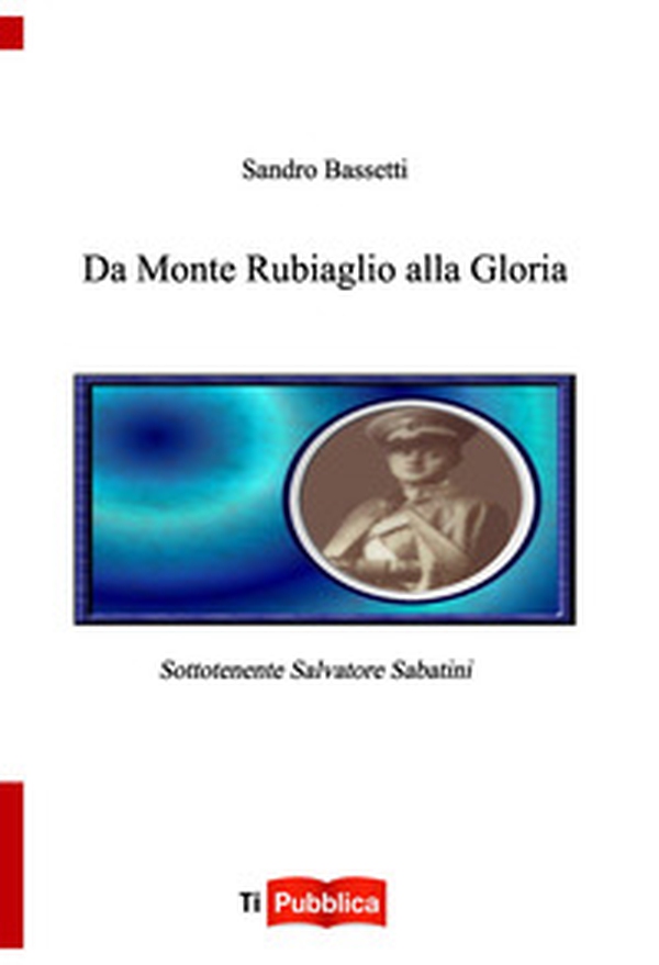 Da Monte Rubiaglio alla Gloria - Librerie.coop Da Monte Rubiaglio alla Gloria - Librerie.coop