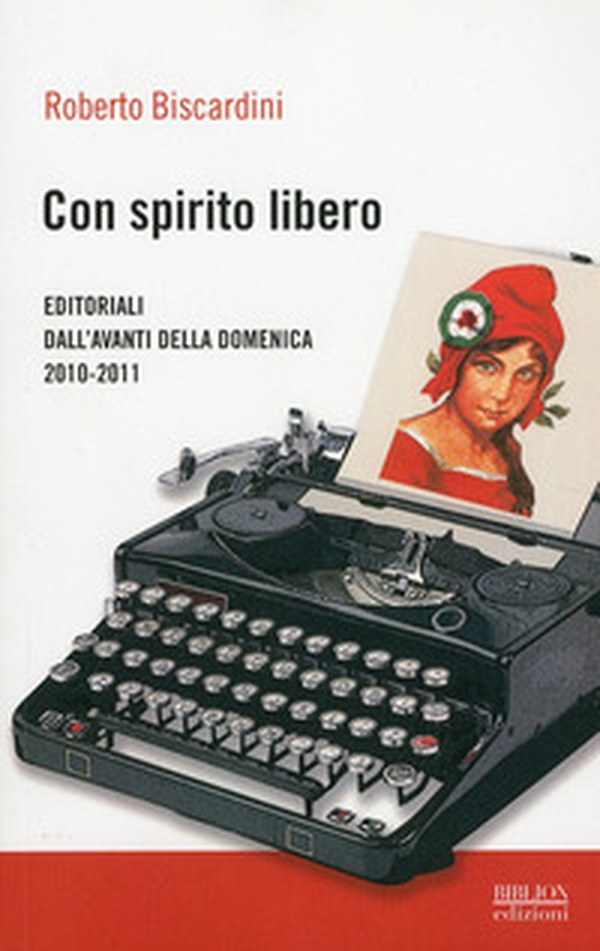 Con spirito libero. Editoriali dall'Avanti della Domenica 2010-2011 - Librerie.coop Con spirito libero. Editoriali dall'Avanti della Domenica 2010-2011 - Librerie.coop