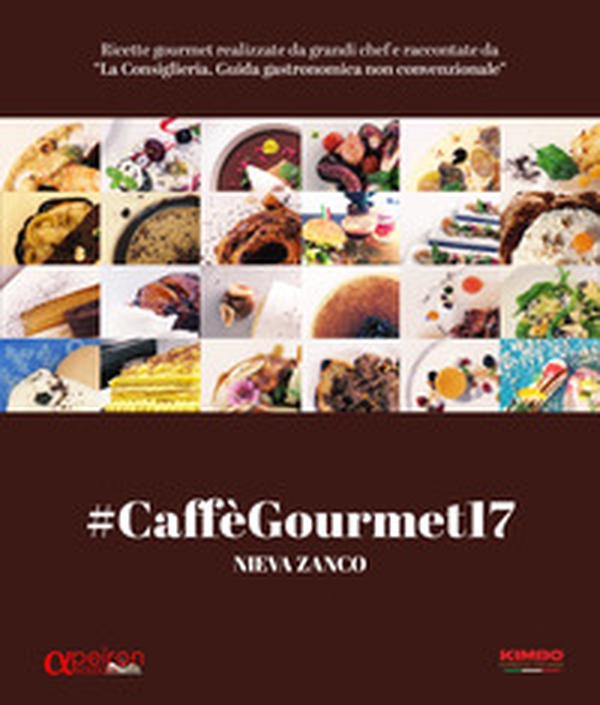 #CaffèGourmet17. Ricette gourmet realizzate da grandi chef e raccontate da «La Consigliera. Guida gastronomica non convenzionale» - Librerie.coop #CaffèGourmet17. Ricette gourmet realizzate da grandi chef e raccontate da «La Consigliera. Guida gastronomica non convenzionale» - Librerie.coop