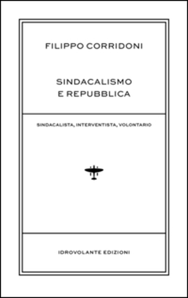 Sindacalismo e Repubblica. Sindacalista, interventista, rivoluzionario - Librerie.coop Sindacalismo e Repubblica. Sindacalista, interventista, rivoluzionario - Librerie.coop
