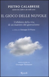 Il gioco delle nuvole. L'alfabeto della vita di un maestro del giornalismo - Librerie.coop