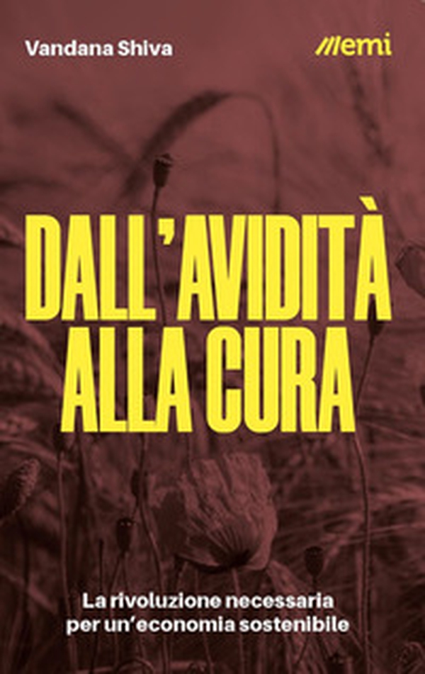 Dall'avidità alla cura. La rivoluzione necessaria per un'economia sostenibile - Librerie.coop Dall'avidità alla cura. La rivoluzione necessaria per un'economia sostenibile - Librerie.coop