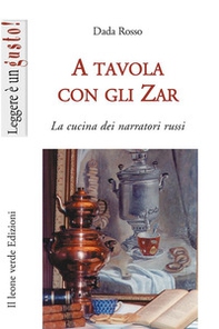 A tavola con gli zar. La cucina dei narratori russi - Librerie.coop A tavola con gli zar. La cucina dei narratori russi - Librerie.coop