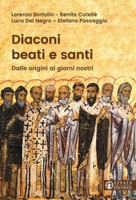 Diaconi beati e santi. Dalle origini ai giorni nostri - Librerie.coop Diaconi beati e santi. Dalle origini ai giorni nostri - Librerie.coop