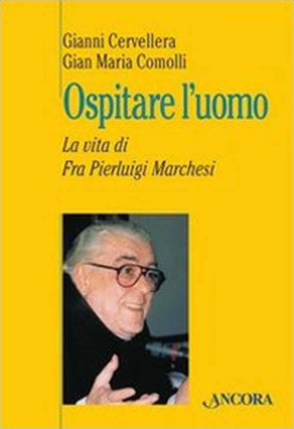 Ospitare l'uomo. La vita di fra Marchesi - Librerie.coop Ospitare l'uomo. La vita di fra Marchesi - Librerie.coop