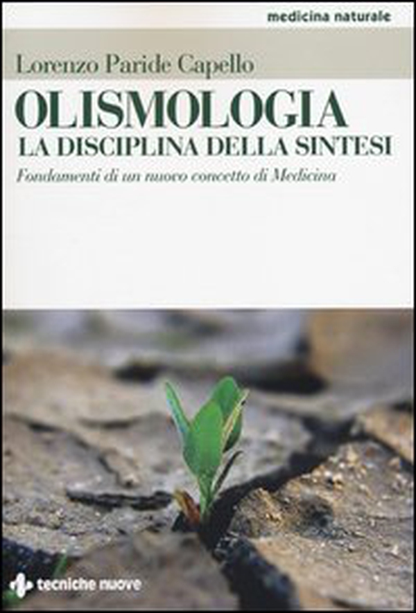 Olismologia. La disciplina della sintesi. Fondamenti di un nuovo concetto di Medicina - Librerie.coop Olismologia. La disciplina della sintesi. Fondamenti di un nuovo concetto di Medicina - Librerie.coop