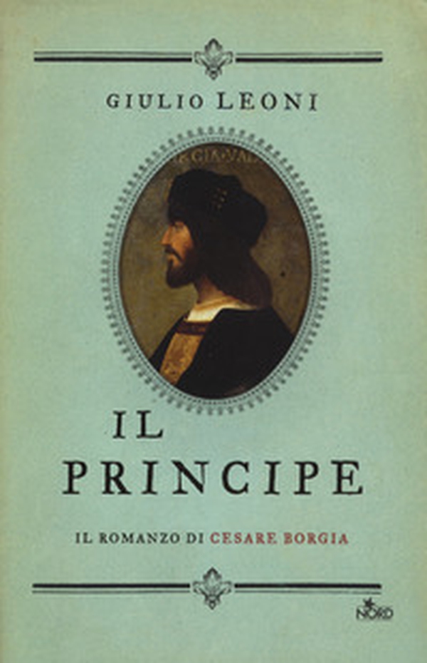 Il principe. Il romanzo di Cesare Borgia - Librerie.coop Il principe. Il romanzo di Cesare Borgia - Librerie.coop