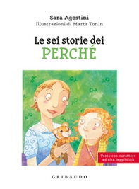 Le sei storie dei perché. Ediz. ad alta leggibilità - Librerie.coop