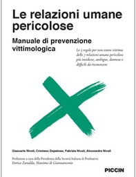 Le relazioni umane pericolose. Manuale di prevenzione vittimologica. Le 5 regole per non essere vittima delle 7 relazioni umane pericolose più insidiose, ambigue, dannose e difficili da riconoscere - Librerie.coop Le relazioni umane pericolose. Manuale di prevenzione vittimologica. Le 5 regole per non essere vittima delle 7 relazioni umane pericolose più insidiose, ambigue, dannose e difficili da riconoscere - Librerie.coop
