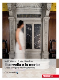 Il cervello e la mente. Le basi biologiche del comportamento - Librerie.coop