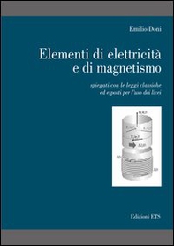 Elementi di elettricità e di magnetismo. Spiegati con le leggi classiche ed esposti per l'uso dei licei - Librerie.coop