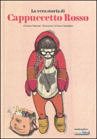 La vera storia di Cappuccetto Rosso - Librerie.coop