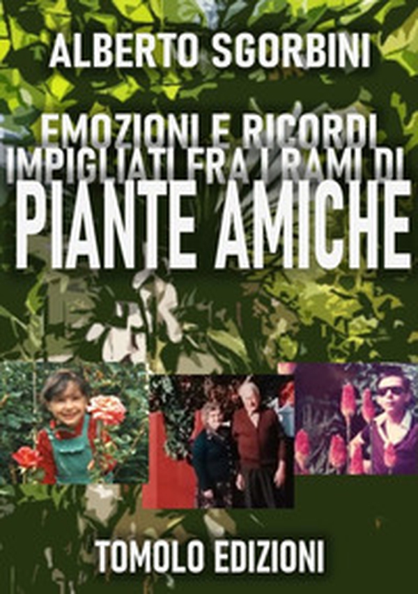 Emozioni e ricordi impigliati fra i rami di piante amiche - Librerie.coop Emozioni e ricordi impigliati fra i rami di piante amiche - Librerie.coop