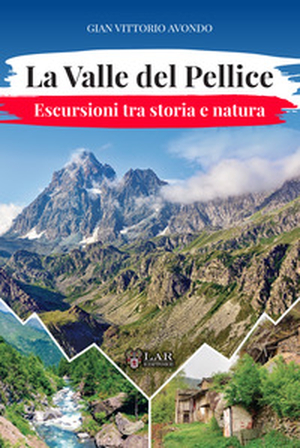 La Valle del Pellice. Escursioni tra storia e natura - Librerie.coop La Valle del Pellice. Escursioni tra storia e natura - Librerie.coop