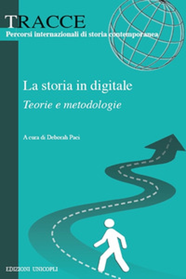 La storia in digitale. Teorie e metodologie - Librerie.coop La storia in digitale. Teorie e metodologie - Librerie.coop