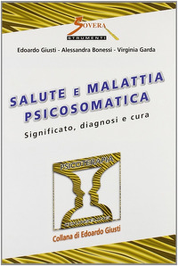Salute e malattia psicosomatica. Significato, diagnosi e cura - Librerie.coop Salute e malattia psicosomatica. Significato, diagnosi e cura - Librerie.coop