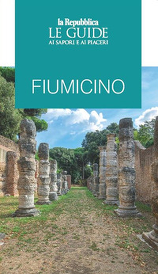 Fiumicino. Le guide ai sapori e ai piaceri - Librerie.coop Fiumicino. Le guide ai sapori e ai piaceri - Librerie.coop