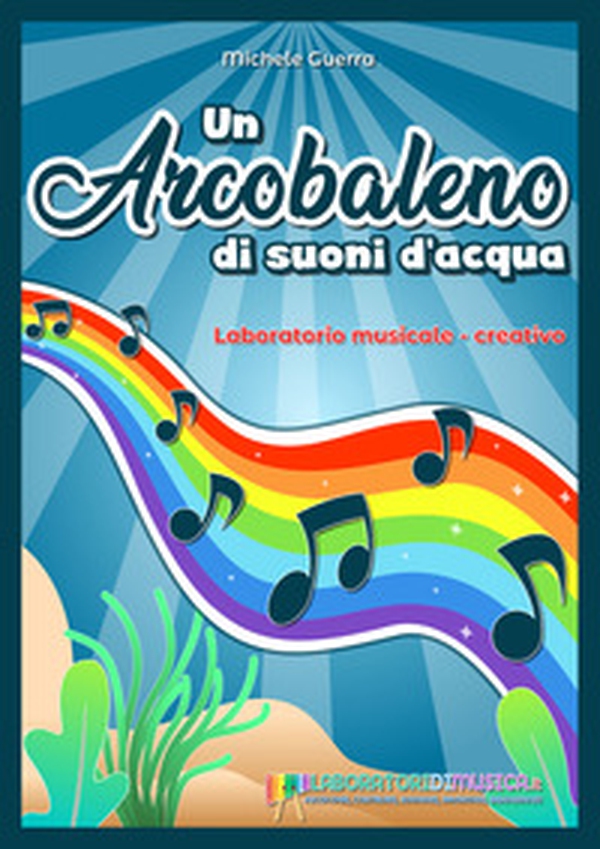Un arcobaleno di suoni d'acqua - Librerie.coop Un arcobaleno di suoni d'acqua - Librerie.coop