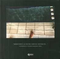 «Nonostante la vostra cortese ospitalità». Fotografia e disagio mentale oggi - Librerie.coop