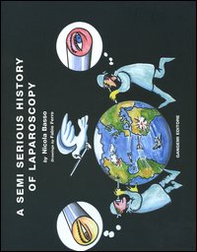 A Semi serious history of laparoscopy - Librerie.coop A Semi serious history of laparoscopy - Librerie.coop